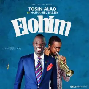 Tosin Alao - Elohim Ft. Nathaniel Bassey